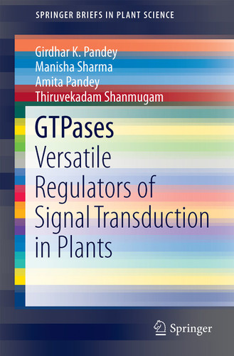 GTPases: Versatile Regulators of Signal Transduction in Plants (SpringerBriefs in Plant Science) book cover by Girdhar K. Pandey, Manisha Sharma, Amita Pandey, Thiruvenkadam Shanmugam
