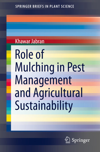 Role of Mulching in Pest Management and Agricultural Sustainability (SpringerBriefs in Plant Science) book cover by Khawar Jabran