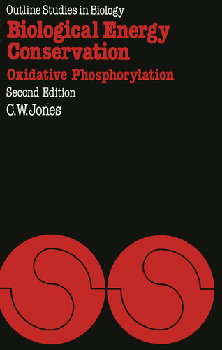 Biological Energy Conservation: Oxidative Phosphorylation (Outline Studies in Biology) book cover by Colin William Jones