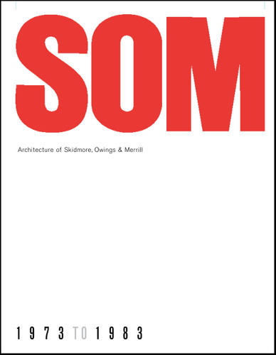 SOM: Architecture of Skidmore, Owings & Merrill, 1973-1983 book cover by 