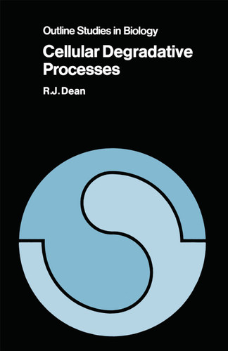 Cellular Degradative Processes (Outline Studies in Biology) book cover by R. T. Dean