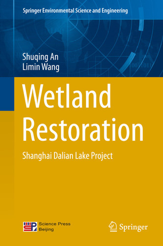 Wetland Restoration: Shanghai Dalian Lake Project (Springer Environmental Science and Engineering) book cover by Shuqing An, Limin Wang