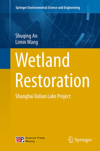 Wetland Restoration: Shanghai Dalian Lake Project (Springer Environmental Science and Engineering) book cover by Shuqing An, Limin Wang
