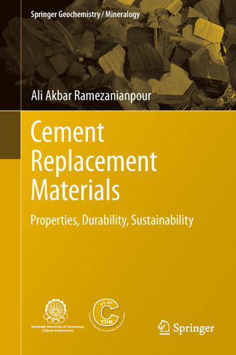 Cement Replacement Materials: Properties, Durability, Sustainability (Springer Geochemistry/Mineralogy) book cover by Ali Akbar Ramezanianpour