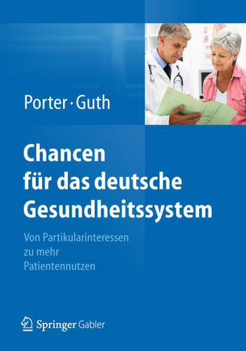 Chancen für das deutsche Gesundheitssystem: Von Partikularinteressen zu mehr Patientennutzen book cover by Michael E. Porter, Clemens Guth