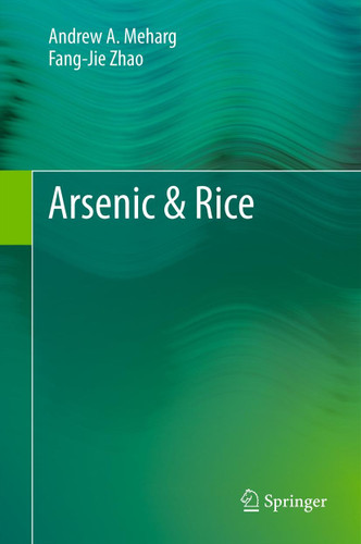 Arsenic & Rice book cover by Andrew A. Meharg, Fang-Jie Zhao