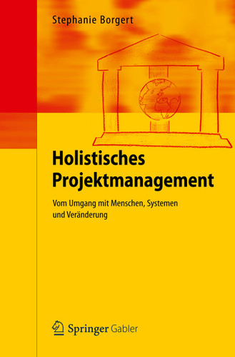 Holistisches Projektmanagement: Vom Umgang mit Menschen, Systemen und Veränderung book cover by Stephanie Borgert