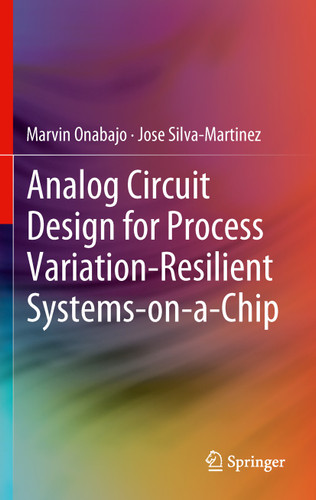 Analog Circuit Design for Process Variation-Resilient Systems-on-a-Chip book cover by Marvin Onabajo, Jose Silva-Martinez