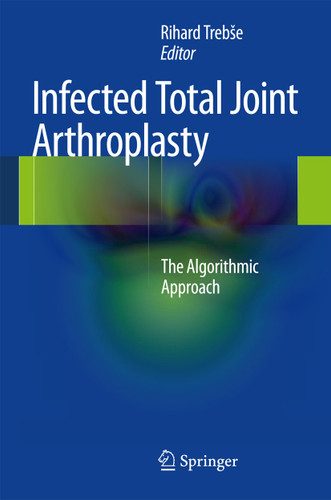Infected Total Joint Arthroplasty: The Algorithmic Approach book cover by 