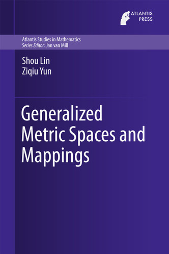 Generalized Metric Spaces and Mappings (Atlantis Studies in Mathematics #6) book cover by Shou Lin, Ziqiu Yun