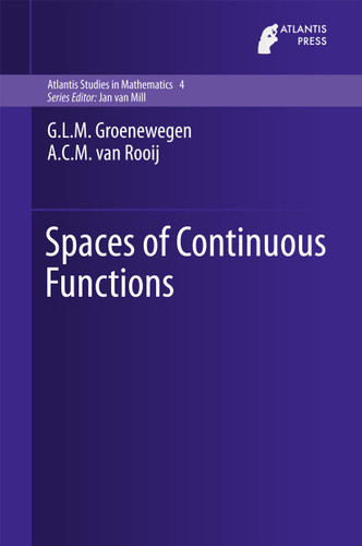 Spaces of Continuous Functions (Atlantis Studies in Mathematics #4) book cover by G.L.M. Groenewegen, A.C.M. van Rooij