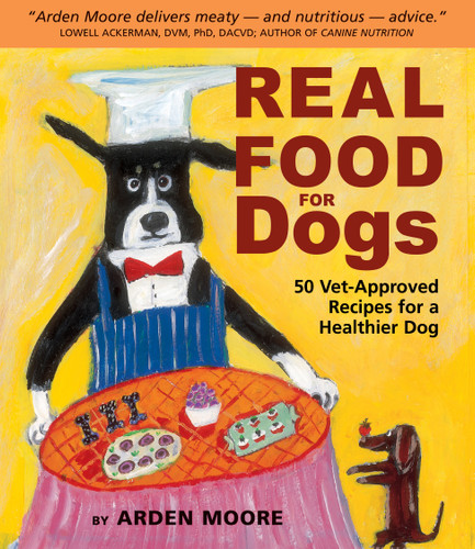 Real Food for Dogs: 50 Vet-Approved Recipes for a Healthier Dog book cover by Arden Moore