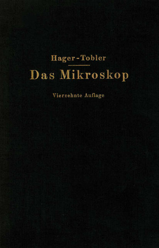 Das Mikroskop und seine Anwendung: Handbuch der praktischen Mikroskopie und Anleitung zu mikroskopischen Untersuchungen book cover by Hermann Hager, O. Appel, G. Brandes, P. Lindner, Th. Lochte