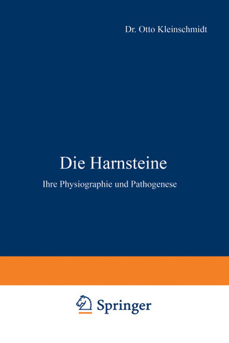 Die Harnsteine: Ihre Physiographie und Pathogenese book cover by Otto Kleinschmidt, L. Aschoff