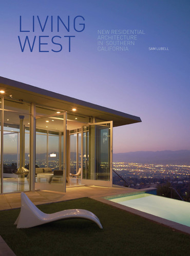 Living West: New Residential Architecture in Southern California book cover by Sam Lubell