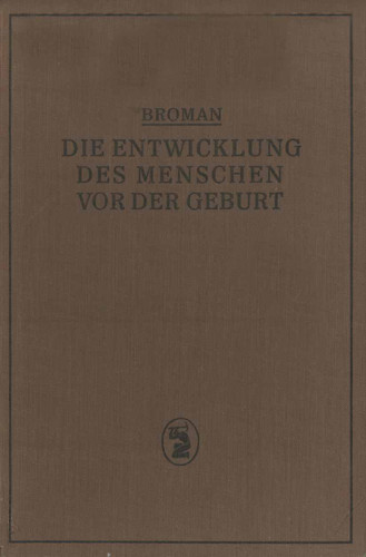 Die Entwicklung des Menschen vor der Geburt: Ein Leitfaden Zum Selbststudium der Menschlichen Embryologie book cover by Ivar Broman