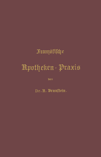 Französische Apotheken-Praxis: Anleitung zur Erlernung der französischen Pharmacie book cover by A. Brunstein