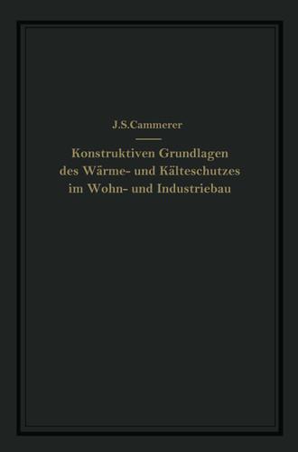 Die konstruktiven Grundlagen des Wärme- und Kälteschutzes im Wohn- und Industriebau book cover by J.S. Cammerer