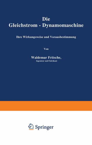 Die Gleichstrom-Dynamomaschine: Ihre Wirkungsweise und Vorausbestimmung book cover by Waldemar Fritsche