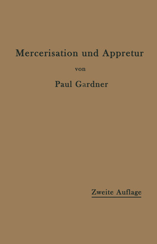 Die Mercerisation der Baumwolle und die Appretur der mercerisierten Gewebe book cover by Paul Gardner