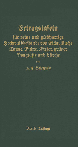Ertragstafeln für reine und gleichartige Hochmaldbeftände von Eiche, Buche, Tanne, Fichte, Kiefer, grüner Douglafie und Lärche book cover by E. Gehrhardt