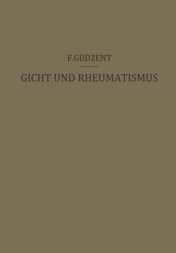 Gicht und Rheumatismus: Ein Lehrbuch für Ärzte und Studierende book cover by F. Gudzent
