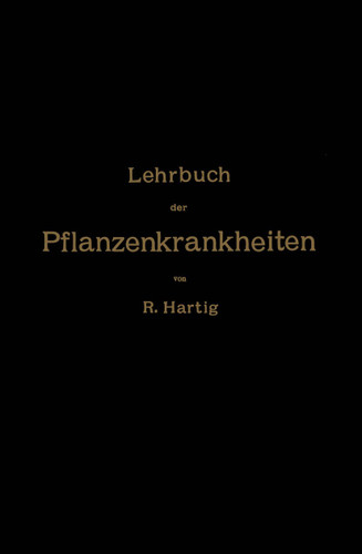 Lehrbuch der Pflanzenkrankheiten: Für Botaniker, Forstleute, Landwirthe und Gärtner book cover by NA Hartig