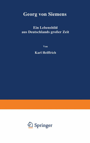 Georg von Siemens: Ein Lebensbild aus Deutschlands großer Zeit book cover by Karl Helfferich