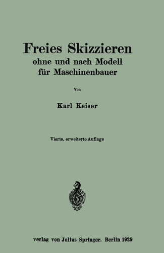 Freies Skizzieren ohne und nach Modell für Maschinenbauer: Ein Lehr- und Aufgabenbuch für den Unterricht book cover by Karl Keiser