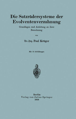 Die Satzrädersysteme der Evolventenverzahnung: Grundlagen und Anleitung zu ihrer Berechnung book cover by NA Krüger