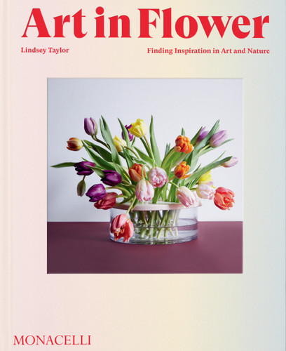 Art in Flower: Finding Inspiration in Art and Nature book cover by Lindsey Taylor
