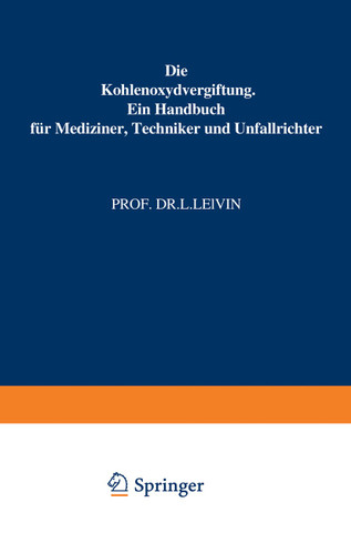 Die Kohlenoxydvergiftung: Ein Handbuch für Mediziner, Techniker und Unfallrichter book cover by L. Lewin