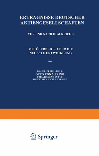 Erträgnisse Deutscher Aktiengesellschaften Vor und Nach dem Kriege: Mit Überblick Über die Neueste Entwicklung book cover by Otto von Mering