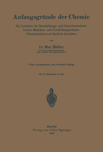 Anfangsgründe der Chemie: Ein Leitfaden für Haushaltungs- und Gewerbeseminare höhere Mädchen- und Fortbildungsschulen, Chemieschulen und ähnliche Anstalten book cover by Max Müller