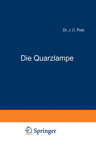 Die Quarzlampe: ihre Entwicklung und ihr heutiger Stand book cover by J.C. Pole