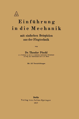 Einführung in die Mechanik mit einfachen Beispielen aus der Flugtechnik book cover by Theodor Pöschl