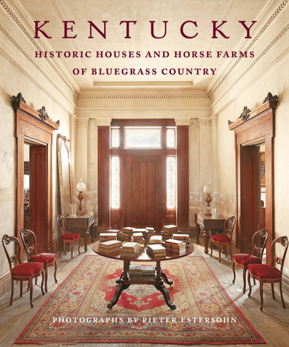 Kentucky: Historic Houses and Horse Farms of Bluegrass Country book cover by Pieter Estersohn