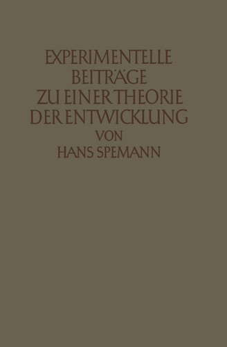 Experimentelle Beiträge zu einer Theorie der Entwicklung book cover by Hans Spemann