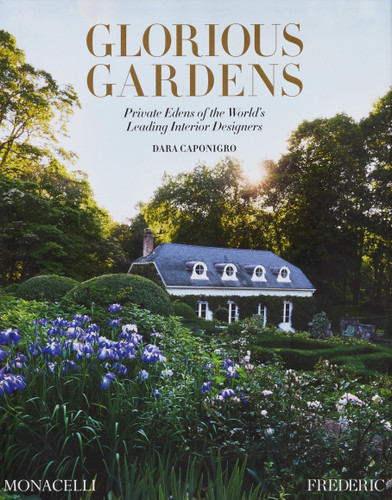 Glorious Gardens: Private Edens of the World's Leading Interior Designers book cover by Dara Caponigro
