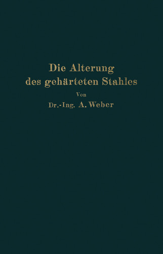 Die natürliche und künstliche Alterung des gehärteten Stahles: Physikalische und metallographische Untersuchungen book cover by Andreas Weber