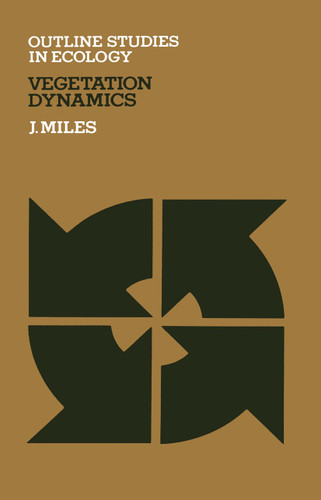 Vegetation Dynamics (Outline Studies in Ecology) book cover by J. Miles