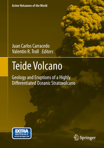 Teide Volcano: Geology and Eruptions of a Highly Differentiated Oceanic Stratovolcano (Active Volcanoes of the World) book cover by 