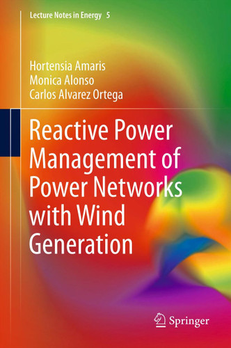 Reactive Power Management of Power Networks with Wind Generation (Lecture Notes in Energy #5) book cover by Hortensia Amaris, Monica Alonso, Carlos Alvarez Ortega