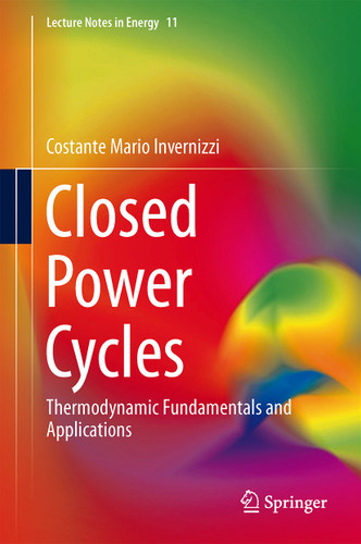 Closed Power Cycles: Thermodynamic Fundamentals and Applications (Lecture Notes in Energy #11) book cover by Costante Mario Invernizzi