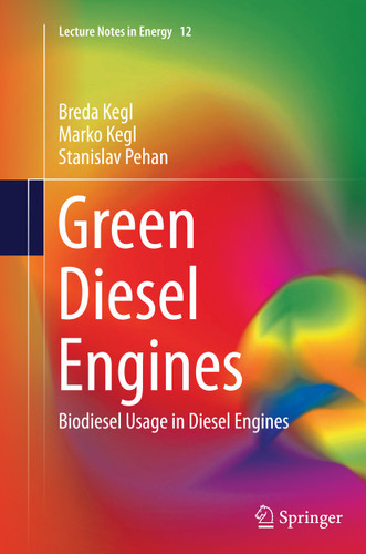 Green Diesel Engines: Biodiesel Usage in Diesel Engines (Lecture Notes in Energy #12) book cover by Breda Kegl, Marko Kegl, Stanislav Pehan
