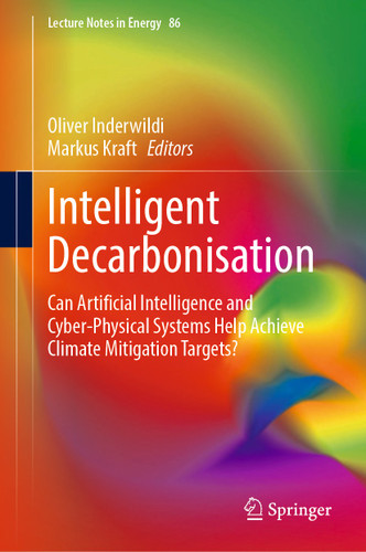 Intelligent Decarbonisation: Can Artificial Intelligence and Cyber-Physical Systems Help Achieve Climate Mitigation Targets? (Lecture Notes in Energy #86) book cover by 