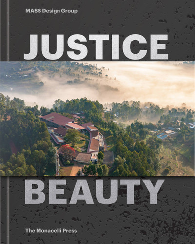Justice Is Beauty: MASS Design Group book cover by Michael Murphy, Alan Ricks