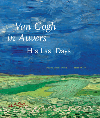 Van Gogh in Auvers: His Last Days book cover by Wouter van der Veen