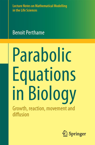 Parabolic Equations in Biology: Growth, reaction, movement and diffusion (Lecture Notes on Mathematical Modelling in the Life Sciences) book cover by Benoît Perthame