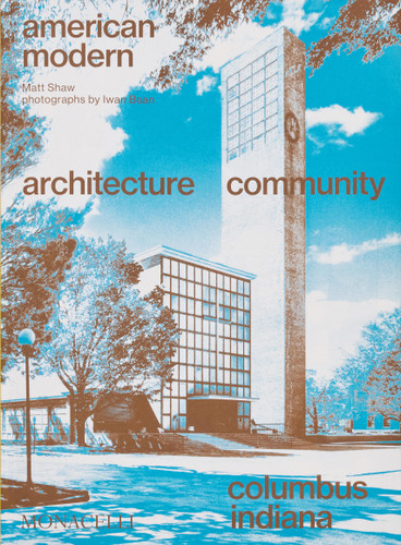 American Modern: Architecture; Community; Columbus, Indiana book cover by Matt Shaw